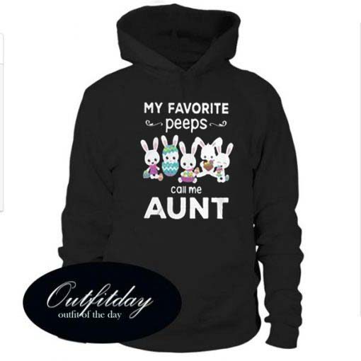 My favorite peeps call me aunt hoodie