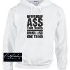 Never Half Ass Two Things Hoodie