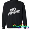 No Comment Sweatshirt