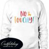 No Touchy Sweatshirt