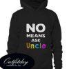 No means ask Uncle Hoodie