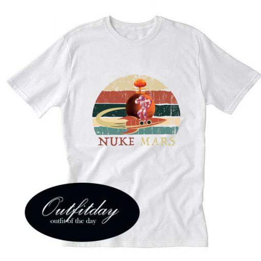 Nuke Mars Funny Astronauts Rocket T Shirt Size XS,S,M,L,XL,2XL,3XL