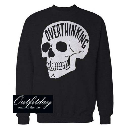 OVERTHINKING Sweatshirt