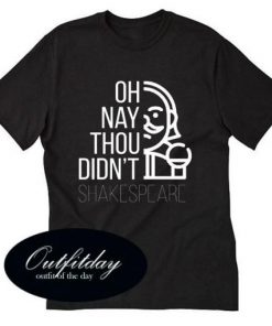 Oh Nay Thou Didn’t Shakespeare