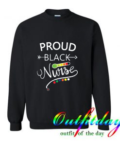 Proud Black Nurse comfort Sweatshirt