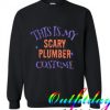 Scary Plumber comfort Sweatshirt