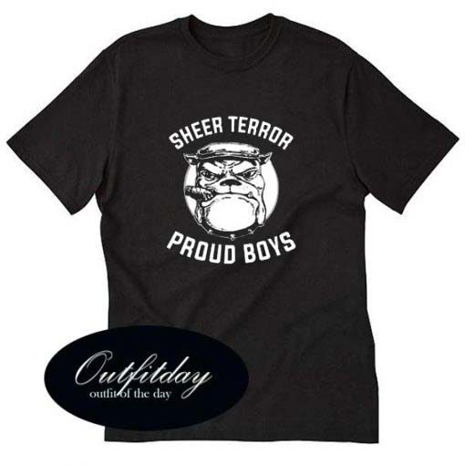 Sheer Terror Dog Proud Boys T Shirt Size XS,S,M,L,XL,2XL,3XL