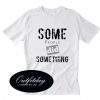 Some People Did Something Ilhan Omar Political White T shirt