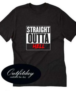 Straight Outta Hell T Shirt Size XS,S,M,L,XL,2XL,3XL