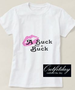 Suck For A Buck T Shirt