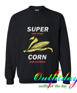 Super Corn From California Sweatshirt