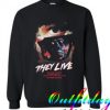 THEY LIVE MOVIE comfort Sweatshirt