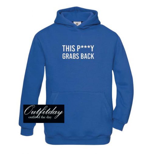 This Pussy Grabs Back Hoodie