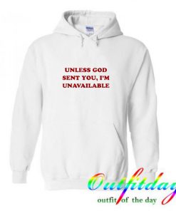 Unless God sent you i’m unavailable Hoodie