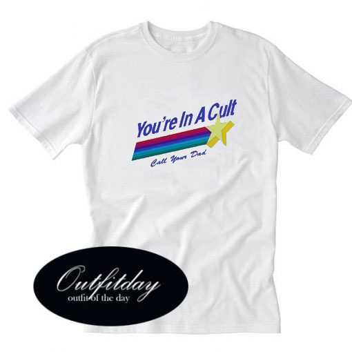 You’re in a Cult T-shirt