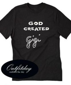god created gigi Unisex tshirts