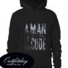 A Man Got To Have A Code Hoodie
