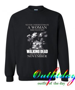 A Woman Who Watches The Walking Dead And Was Born In November Sweatshirt