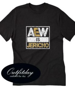 Aew is Jericho T-Shirt