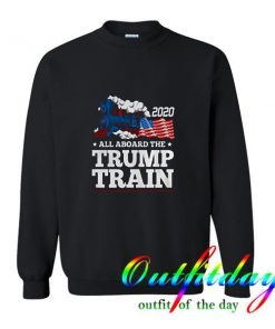 All Aboard The Donald Trump Train 2020 Sweatshirt