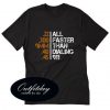 All Faster Than Dialing 911 T-Shirt