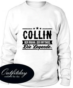 Collin Der Mann Der Mythos Die Legende Sweatshirt