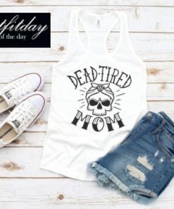 Dead Tired Mom Tank Top