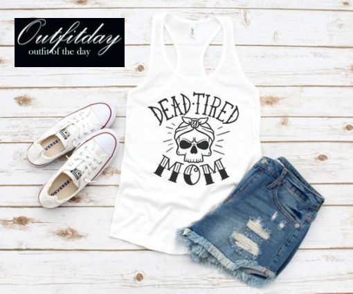 Dead Tired Mom Tank Top