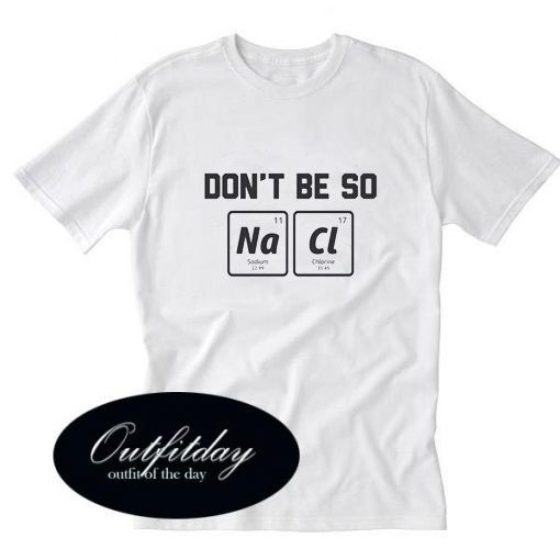 Don’t Be So Salty T-Shirt