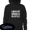 Empathy Kindness Respect Hoodie