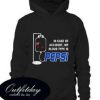 In Case Of Accident, My Blood Type Is Pepsi Hoodie