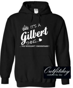 Its A Gilbert Thing Hoodie