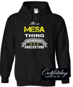 Its a MESA thing Hoodie