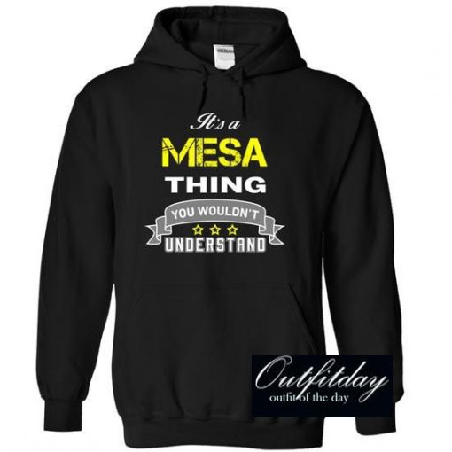 Its a MESA thing Hoodie