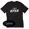 I’m a Voter T-Shirt