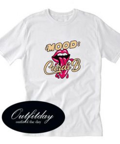 Mood Cardi B T-Shirt