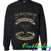 My Best Friend May Not Be My Sister By Blood But She’s My Sister Sweatshirt