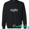 Night Sweatshirt