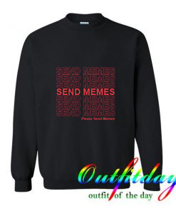 Please Send Memes Sweatshirt