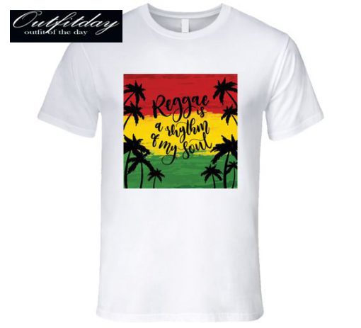 Reggae Is a Rhythm Of My Soul T-Shirt