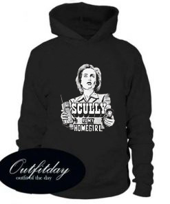 Scully Is My Homegirl Hoodie