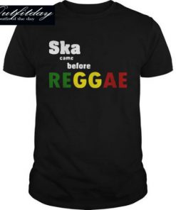 Ska Came Before Reggae T-Shirt