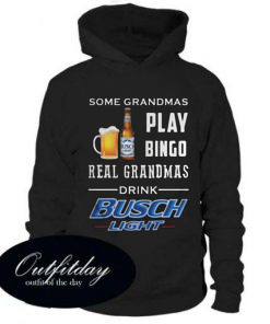 Some Grandmas Play Bingo Real Grandmas Drink Busch Light Hoodie