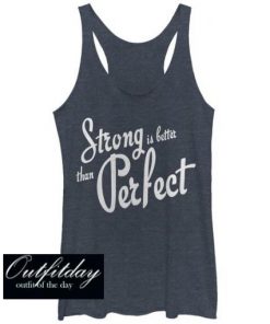 Strong Better Than Perfect Tank Top