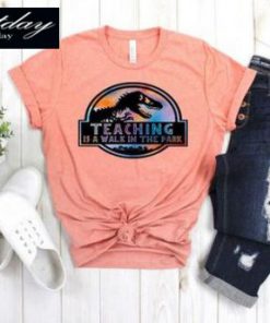 Teaching is a walk in the park T-Shirt