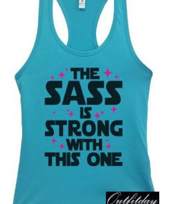 The Sass Is Strong Tank Top