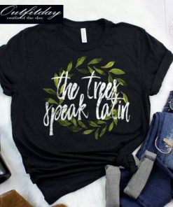 The Trees Speak Latin T-shirt