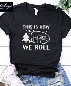 This Is How We Roll T-Shirt