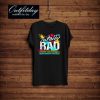 Totally Rad T-Shirt