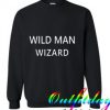 Wild Man Wizard Sweatshirt
